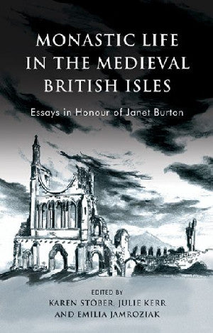 Monastic Life in the Medieval British Isles - Essays in Honour Of - Siop Y Pentan