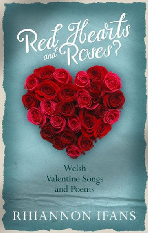 Red Hearts and Roses? - Welsh Valentine Songs and Poems - Siop Y Pentan