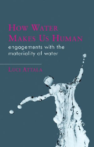 Materialities in Anthropology and Archaeology: How Water Makes Us - Siop Y Pentan