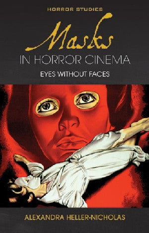 Horror Studies: Masks in Horror Cinema - Eyes Without Faces - Siop Y Pentan