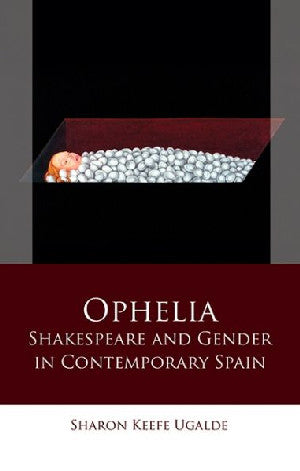 Iberian and Latin American Studies: Ophelia - Shakespeare and Gen - Siop Y Pentan