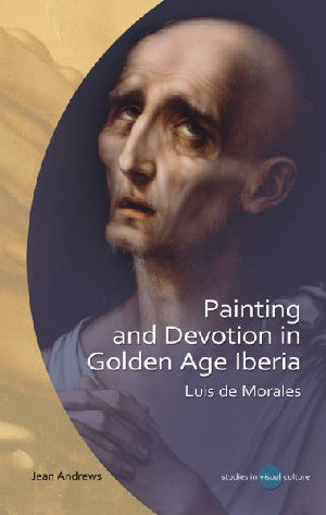 Studies in Visual Culture: Painting and Devotion in Golden Age Ib - Siop Y Pentan