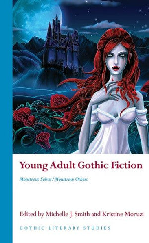 Gothic Literary Studies: Young Adult Gothic Fiction, Monstrous Se - Siop Y Pentan