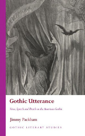 Gothic Literary Studies: Gothic Utterance, Voice, Speech and Deat - Siop Y Pentan