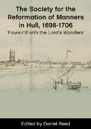 Society for the Reformation of Manners in Hull, 1698-1706, The - Siop Y Pentan