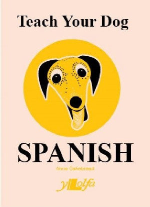 Teach Your Dog Spanish - Siop Y Pentan