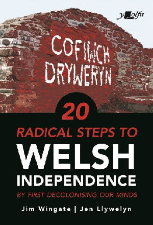 20 Radical Steps to Welsh Independence - Siop Y Pentan