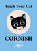 Teach Your Cat Cornish - Siop Y Pentan