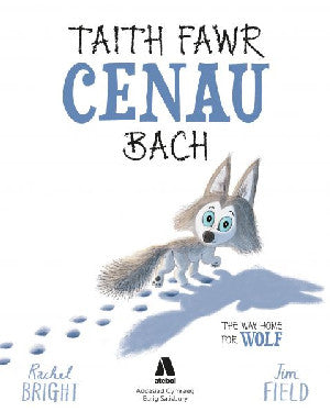 Taith Fawr Cenau Bach/ The Way Home for Wolf - Siop Y Pentan