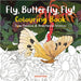 Fly, Butterfly, Fly! Coloring Book - Siop Y Pentan