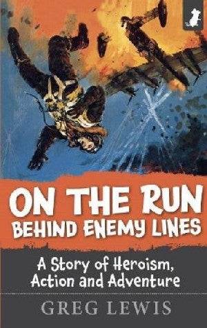 On the Run Behind Enemy Lines - A Story of Heroism, Action And - Siop Y Pentan