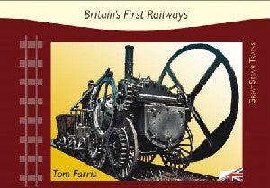 Great Steam Trains: 1. Britain's First Railways