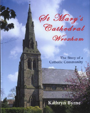 St Mary's Cathedral Wrexham - The Story of a Catholic Community - Siop Y Pentan