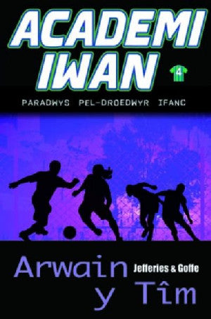 Academi Iwan: Arwain y Tîm - Siop Y Pentan