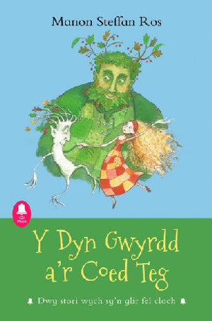 Cyfres Cloch: Y Dyn Gwyrdd a'r Coed Teg - Siop Y Pentan