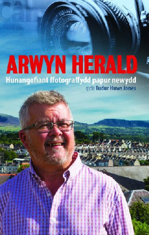 Arwyn Herald - Hunangofiant Ffotograffydd Papur Newydd - Siop Y Pentan