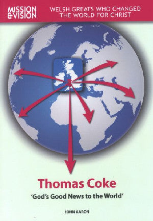 Thomas Coke: 'God's Good News to the World' - Siop Y Pentan