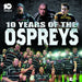 10 Years of the Ospreys - Siop Y Pentan