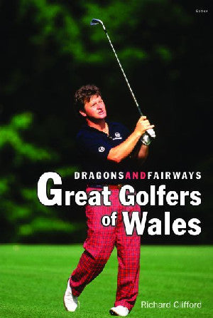 Dragons and Fairways - Great Golfers of Wales - Siop Y Pentan