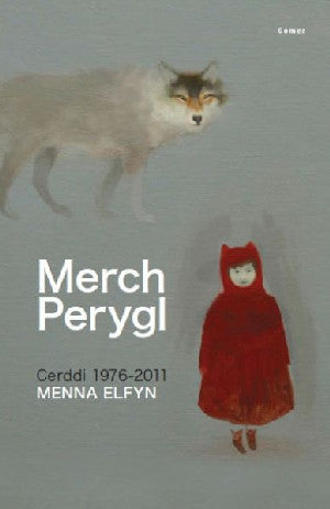 Merch Perygl - Cerddi Menna Elfyn 1976-2011 - Siop Y Pentan