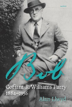 Bob - Cofiant R. Williams Parry 1884-1956 - Siop Y Pentan