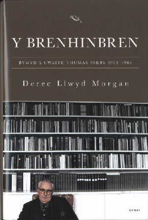 Brenhinbren, Y - Bywyd a Gwaith Thomas Parry 1904-1985 - Siop Y Pentan