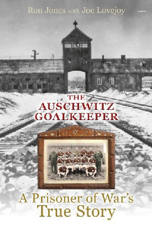 Auschwitz Goalkeeper, The - A Prisoner of War's True Story - Siop Y Pentan
