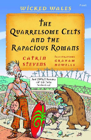 Wicked Wales: The Quarrelsome Celts and the Rapacious Romans - Siop Y Pentan