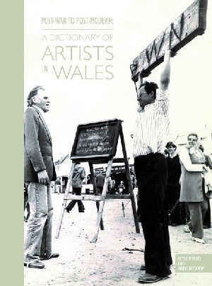 Post-War to Post-Modern - A Dictionary of Artists in Wales - Siop Y Pentan