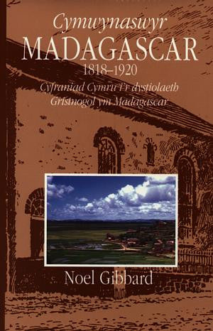 Cymwynaswyr Madagascar 1818-1920 - Cyfraniad Cymru i'r Dystiolaet - Siop Y Pentan