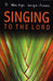 Singing to the Lord - Siop Y Pentan