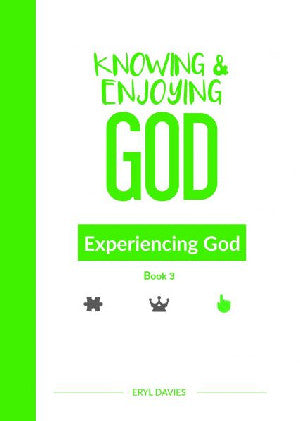 Knowing and Enjoying God: Experiencing God (Book 3) - Siop Y Pentan