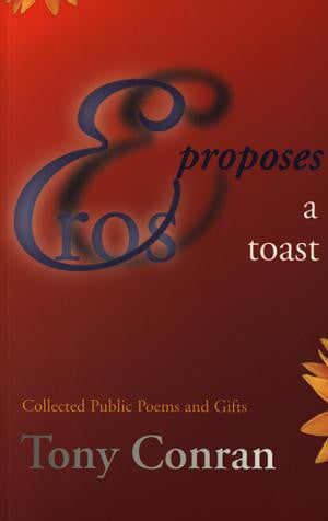 Eros Proposes a Toast - Collected Public Poems and Gifts - Siop Y Pentan