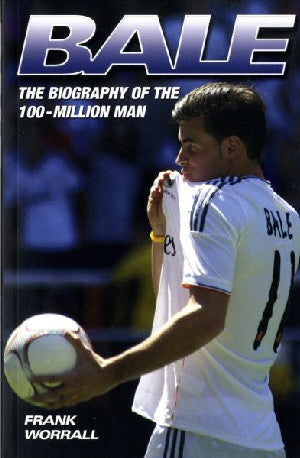 Bale - The Biography of the 100-Million Man - Siop Y Pentan