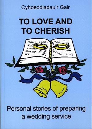 To Love and to Cherish - Personal Stories of Preparing a Wedding - Siop Y Pentan