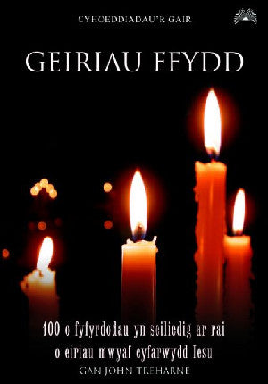 Geiriau Ffydd - 100 o Fyfyrdodau yn Seiliedig ar Rai o Eiriau Mwy - Siop Y Pentan