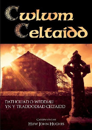 Cwlwm Celtaidd - Detholiad o Weddïau yn y Traddodiad Celtaidd - Siop Y Pentan