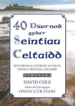 40 Diwrnod Gyda'r Seintiau Celtaidd - Myfyrdodau Dyddiol yn Dilyn - Siop Y Pentan