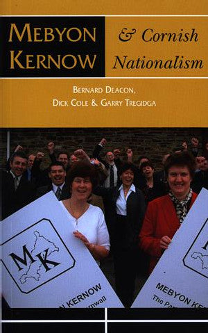 Mebyon Kernow and Cornish Nationalism - The Concise History - Siop Y Pentan