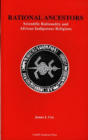 Rational Ancestors - Scientific Rationality and African Indigenou - Siop Y Pentan