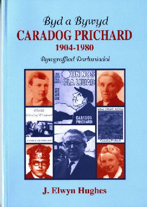 Byd a Bywyd Caradog Prichard 1904-1980 - Bywgraffiad Darluniadol - Siop Y Pentan