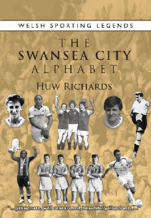 Welsh Sporting Legends: The Swansea City Alphabet - Siop Y Pentan