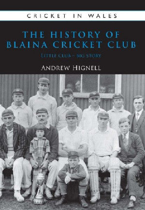 Cricket in Wales: 1. the History of Blaina Cricket Club - Little - Siop Y Pentan