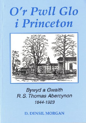 O'r Pwll Glo i Princeton - Bywyd a Gwaith R. S. Thomas Abercynon - Siop Y Pentan