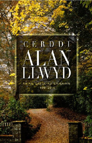 Cerddi Alan Llwyd - Yr Ail Gasgliad Cyflawn 1990-2015 - Siop Y Pentan
