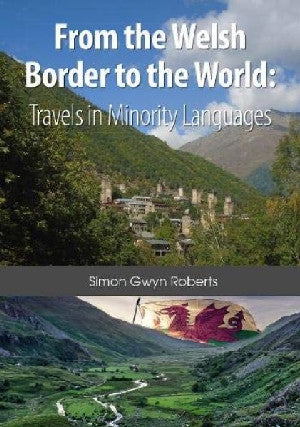 From the Welsh Border to the World:Travels in Minority Languages - Siop Y Pentan