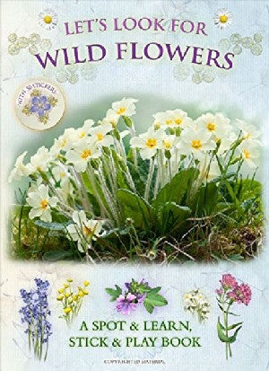 Let's Look for Wild Flowers - A Spot & Learn, Stick & Play Book - Siop Y Pentan