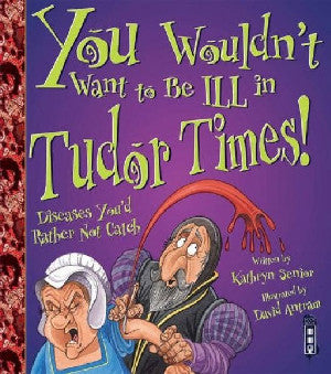 You Wouldn't Want to Be ill in Tudor Times! - Siop Y Pentan