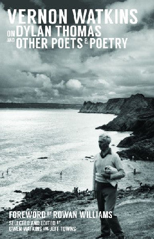 Vernon Watkins on Dylan Thomas and Other Poets and Poetry - Siop Y Pentan