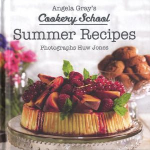 Angela Gray's Cookery School: Summer Recipes - Siop Y Pentan